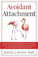 Avoidant Attachment di David Lawson edito da HIGH VALUE BOOKS LTD