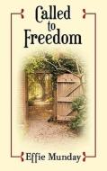 Called To Freedom di Effie Munday edito da Bookpal