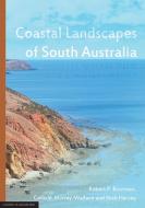 Coastal Landscapes of South Australia di Bourman Robert P., Murray-Wallace Colin V., Harvey Nick edito da University of Adelaide Press