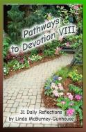 Pathways to Devotion VIII di Linda McBurney-Gunhouse edito da LIGHTNING SOURCE INC