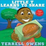 Little T Learns To Share di Terrell Owens, Courtney Parker edito da Benbella Books