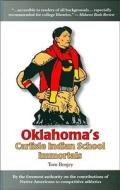 Oklahoma's Carlisle Indian School Immortals di Tom Benjey edito da TUXEDO PR