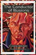 Conductor Of Illusions di Metin Arditi edito da Roaring Forties Press