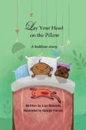 Lay Your Head on the Pillow di Lori Roberts edito da AM Ink Publishing