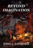 Beyond Imagination di John L. Lansdale edito da LIGHTNING SOURCE INC