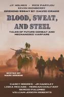 Blood, Sweat, and Steel di William Joseph Roberts, David Drake, Kevin Ikenberry edito da LIGHTNING SOURCE INC