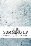 The Summing Up di W. Somerset Maugham edito da Createspace Independent Publishing Platform