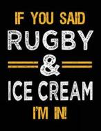 If You Said Rugby & Ice Cream I'm in: Sketch Books for Kids - 8.5 X 11 di Dartan Creations edito da Createspace Independent Publishing Platform