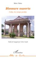 Blessure ouverte Cuba, les temps perdus di Mirta Yanez edito da Editions L'Harmattan