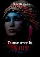 Danse avec la nuit di Déborah Blanc edito da Books on Demand