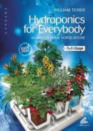 Hydroponics for Everybody: All about Home Horticulture di William Texier edito da Quick American Archives