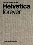 Helvetica Forever edito da Lars Müller Publishers