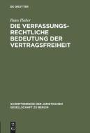 Die verfassungsrechtliche Bedeutung der Vertragsfreiheit di Hans Huber edito da De Gruyter