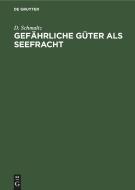 Gefahrliche Guter ALS Seefracht di Waldemar Schmaltz edito da Walter de Gruyter