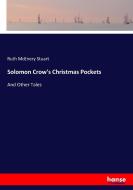 Solomon Crow's Christmas Pockets di Ruth Mcenery Stuart edito da hansebooks