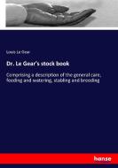 Dr. Le Gear's stock book di Louis Le Gear edito da hansebooks