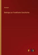 Beiträge zur Frankfurter Geschichte di Anonym edito da Outlook Verlag
