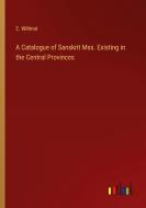 A Catalogue of Sanskrit Mss. Existing in the Central Provinces di E. Willmot edito da Outlook Verlag