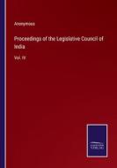 Proceedings of the Legislative Council of India di Anonymous edito da Salzwasser-Verlag