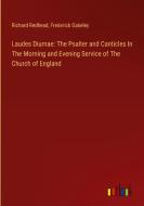 Laudes Diurnae: The Psalter and Canticles In The Morning and Evening Service of The Church of England di Richard Redhead, Frederick Oakeley edito da Outlook Verlag