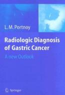 Radiologic Diagnosis Of Gastric Cancer di L. M. Portnoy edito da Springer-verlag Berlin And Heidelberg Gmbh & Co. Kg