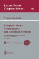 Computer Vision, Virtual Reality and Robotics in Medicine di Ayache, Nicholas Ayache edito da Springer Berlin Heidelberg
