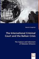 The International Criminal Court and the Balkan Crisis di Muriel E Kroplinski edito da VDM Verlag Dr. Müller e.K.
