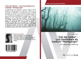 Zeit Der G Tter - Lutz Dammbeck Als di MORIT LIEWERSCHEIDT edito da Lightning Source Uk Ltd