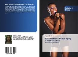 Black Women's Daily Singing In Fact & Fiction di Patrina C. Jones edito da SPS