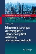 Schadensersatz wegen vorvertraglicher Informationspflichtverletzung beim Verbraucherkredit di Christian Gercke edito da Springer Berlin Heidelberg