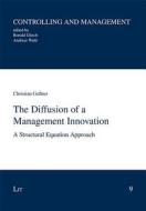 The Diffusion of a Management Innovation: A Structural Equation Approach di Gessner, Christian Gessner edito da Lit Verlag