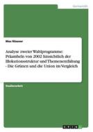 Analyse zweier Wahlprogramme: Präambeln von 2002 hinsichtlich der Illokutionsstruktur und Themenentfaltung - Die Grünen  di Max Rössner edito da GRIN Publishing