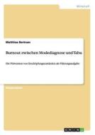 Burnout zwischen Modediagnose und Tabu di Matthias Bertram edito da GRIN Publishing