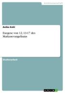 Exegese von 12, 13-17 des Markusevangeliums di Anika Kehl edito da GRIN Publishing
