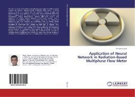 Application of Neural Network in Radiation-Based Multiphase Flow Meter di Ehsan Nazemi edito da LAP Lambert Academic Publishing