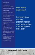 European Union funding programmes for small and medium-sized enterprises (2024-2027) di Xavier Arreola, Sina Niemkoff edito da Bremen University Press