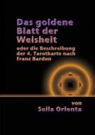 Das Goldene Blatt der Weisheit di Seila Orienta edito da Books on Demand