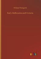 Early Melbourne and Victoria di William Westgarth edito da Outlook Verlag