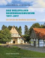Das Bielefelder Bauernhausmuseum 1917-2017 edito da Regionalgeschichte Vlg.