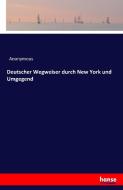 Deutscher Wegweiser durch New York und Umgegend di Anonymous edito da hansebooks