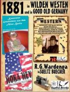 1881 - im WILDEN WESTEN und in GOOD OLD GERMANY - R.G.Wardenga by SUELTZ BUECHER di R. G. Wardenga, Uwe H. Sültz, Renate Sültz edito da Books on Demand