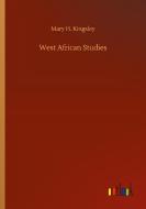 West African Studies di Mary H. Kingsley edito da Outlook Verlag