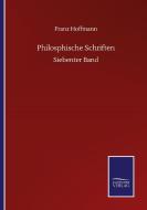 Philosphische Schriften di Franz Hoffmann edito da Salzwasser-Verlag GmbH