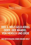 Der 3. WELT-GELD-Krieg oder Der Wandel von Mensch und Erde di Rafael Kasischke, Marcel Baumann edito da Books on Demand