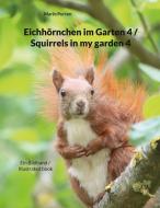 Eichhörnchen im Garten 4 / Squirrels in my garden 4 di Mario Porten edito da Books on Demand