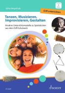 Tanzen, Musizieren, Improvisieren, Gestalten di Ulrike Meyerholz edito da Schott Music
