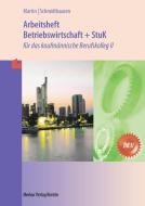 Betriebswirtschaft und StuK. Arbeitsheft. Baden-Württemberg di Michael Martin, Michael Schmidthausen edito da Merkur Verlag