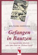 Gefangen in Bautzen di Wolfgang Hardegen edito da Frieling & Huffmann GmbH