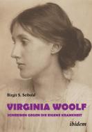 Virginia Woolf - Schreiben gegen die eigene Krankheit. di Birgit Susanne Seibold edito da ibidem