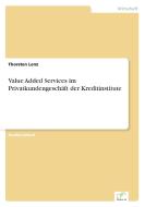 Value Added Services im Privatkundengeschäft der Kreditinstitute di Thorsten Lenz edito da Diplom.de